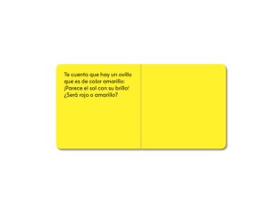 Te cuento que hay un ovillo / que es de color amarillo: / ¡parece un sol con su brillo! / ¿Será rojo o amarillo?...